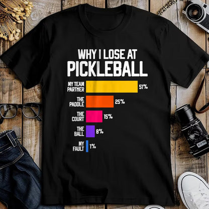 Funny Pickleball Shirt, Pickleball Lover Unisex T-Shirt/Hoodie/Sweatshirt HLT00 - Funny Pickleball Humor T-Shirt Why I Lose - Black, Classic Fit, Crew Neck, Short Sleeve