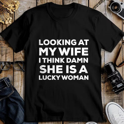 Best Wife Shirt, Wife and Husband Unisex T-Shirt/Hoodie/Sweatshirt HLT00 - Gift for wife T shirt, lucky wife   Mens Looking at My Wife I Think Damn She's A Lucky Woman T-Shirt (1)