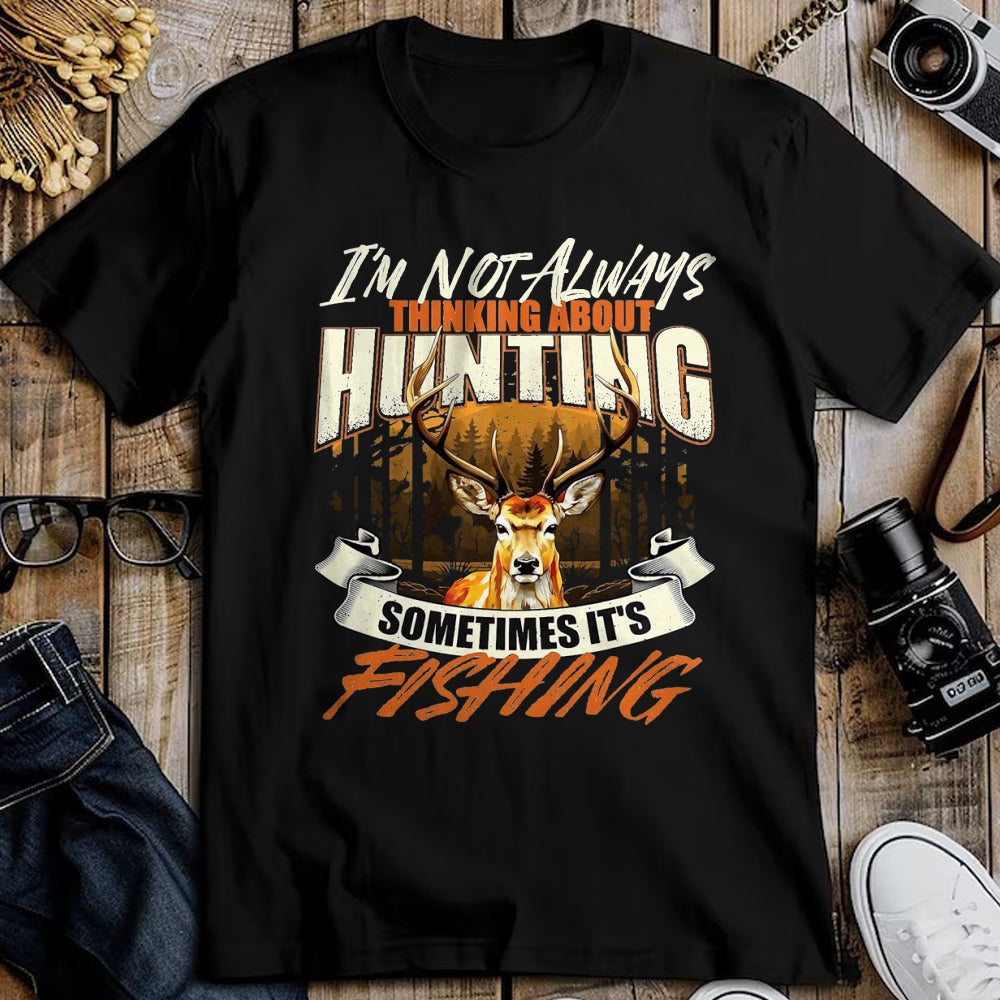 Funny Hunting Shirt, Gift For Hunting Lover Unisex T-Shirt/Hoodie/Sweatshirt HLT00 - I_m Not Always Thinking About Hunting - Wildlife Deer Lover T-Shirt, Men, Black, 3X-Large