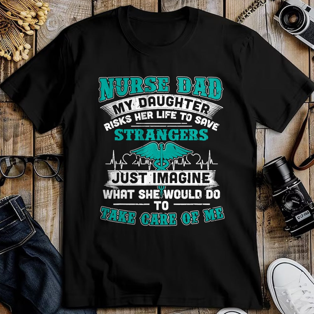Funny Nurse Shirt, Nurse Unisex T-Shirt/Hoodie/Sweatshirt HLT00 - Nurse Dad - My Daughter Risks Her Life Tshirt T-Shirt