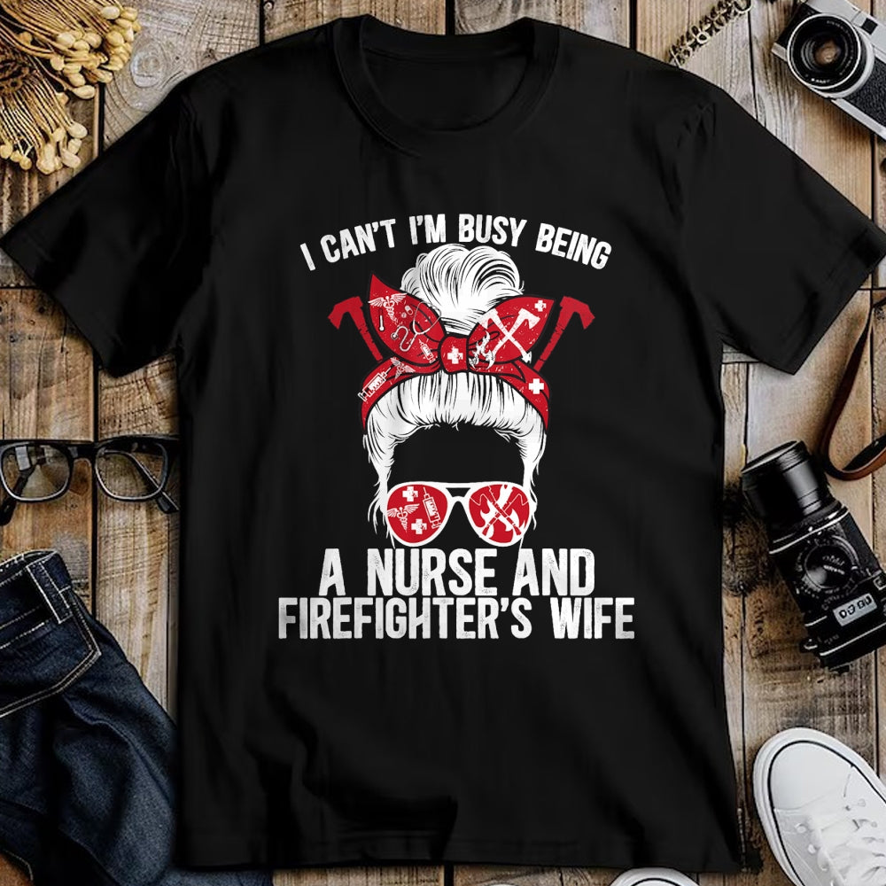 Funny Nurse Shirt, Nurse Unisex T-Shirt/Hoodie/Sweatshirt HLT00 - Being A Nurse And Firefighter Wife Nurse Fire Wife Nurse T-Shirt