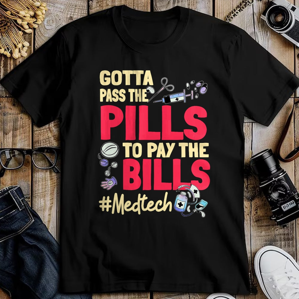 Best Doctor Shirt, Funny Doctor UnisexT-Shirt/Hoodie/Sweatshirt HLT00 - Gotta Pass The Pills To Pay The Bill Med Tech T-Shirt