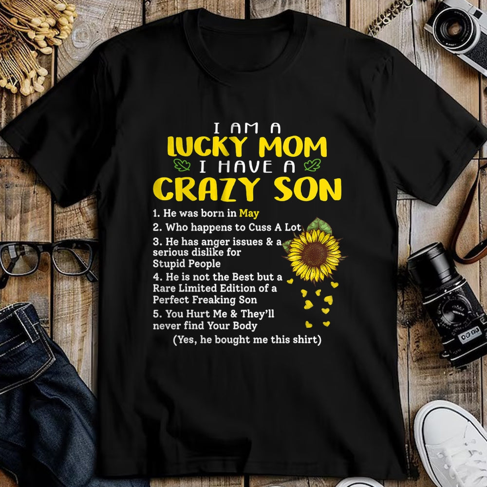 Gift for Mom Shirt, Funny Mom Unisex T-Shirt/Hoodie/Sweatshirt HLT00 - I am a lucky mom i have a crazy son he was born in may T-Shirt