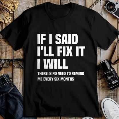 Best Mechanic Life Shirt, Funny Mechanic UnisexT-Shirt/Hoodie/Sweatshirt HLT00 - Funny Mechanic If I Say I Will Fix It I Will - Handyman T-Shirt