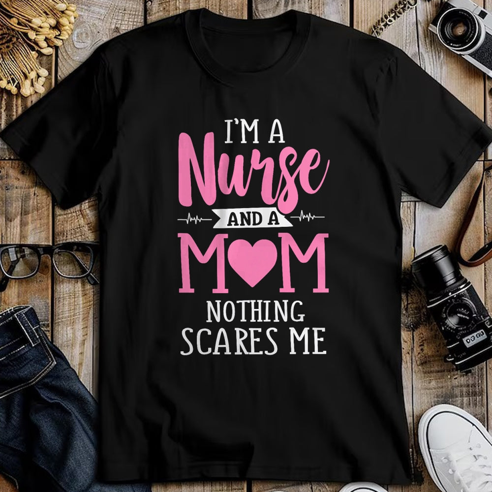 Funny Nurse Shirt, Nurse Unisex T-Shirt/Hoodie/Sweatshirt HLT00 - Funny I'm A Nurse And A Mom Nothing Scares Me T-Shirt