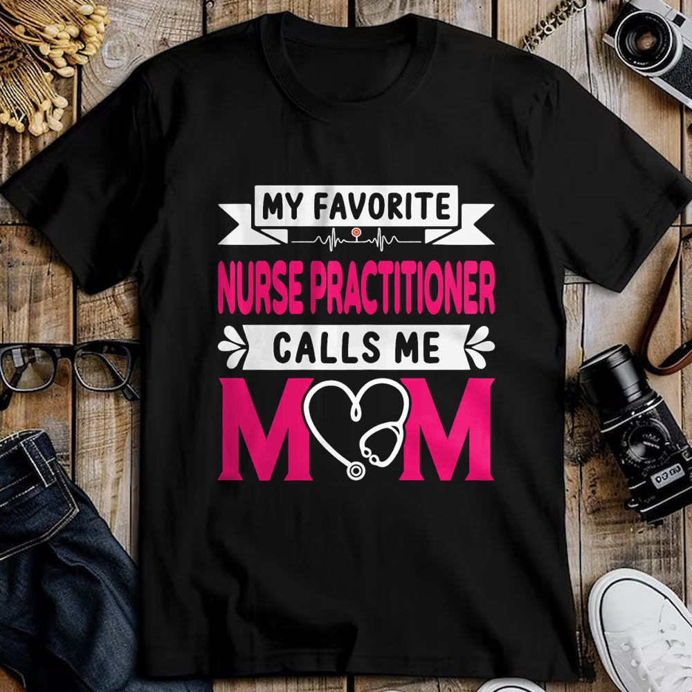 Funny Nurse Shirt, Nurse Unisex T-Shirt/Hoodie/Sweatshirt HLT00 - Womens My Favorite Nurse Practitioner Calls Me Mom Mother's Day T-Shirt