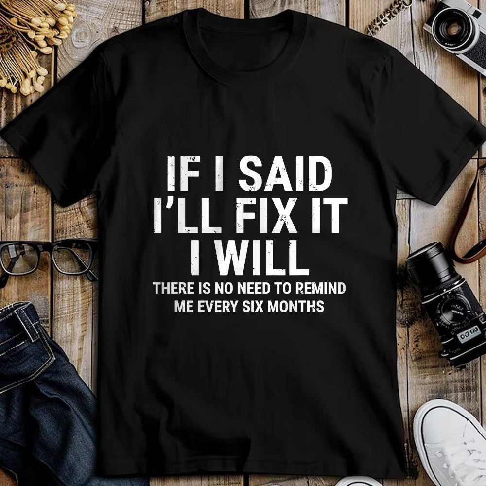 Best Mechanic Life Shirt, Funny Mechanic UnisexT-Shirt/Hoodie/Sweatshirt HLT00 - If I Said I'll Fix it I Will Funny Handyman Mechanic T-Shirt