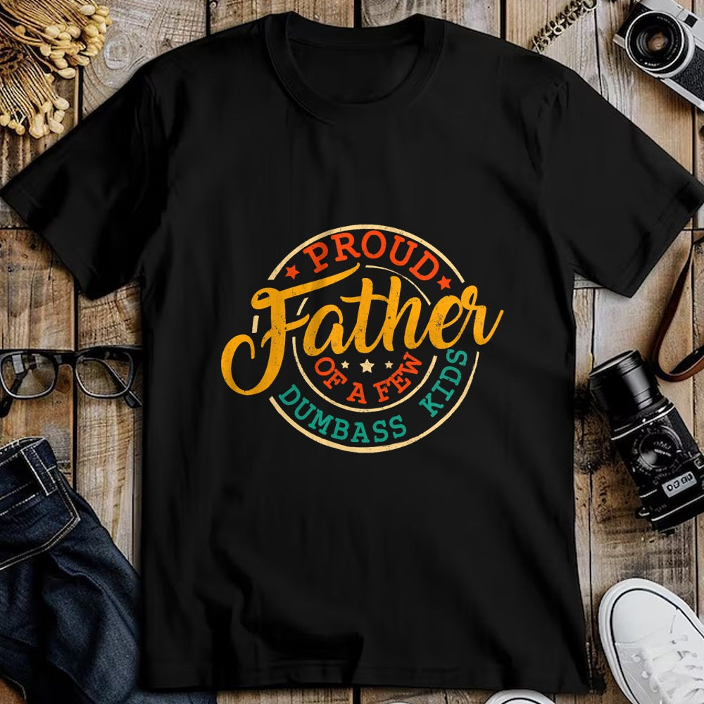 Gift for Dad Shirt, Funny Dad Unisex T-Shirt/Hoodie/Sweatshirt HLT00 – Proud Father Of A Few Dumbass Kids Funny Vintage Fathers Day T-Shirt