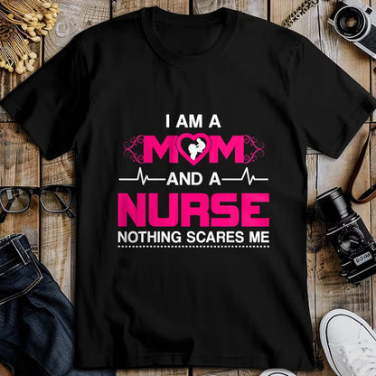 Funny Nurse Shirt, Nurse Unisex T-Shirt/Hoodie/Sweatshirt HLT00 - I Am A Mom and A Nurse Nothing Scares Me Funny Nurse T-shirt T-Shirt