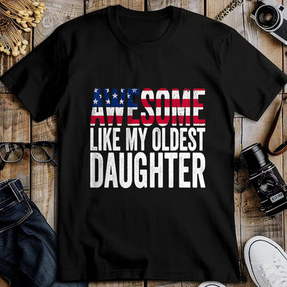 Gift for Mom Shirt, Funny Mom Unisex T-Shirt/Hoodie/Sweatshirt HLT00 - Awesome Like My Oldest Daughter Funny Fathers Mothers Day T-Shirt