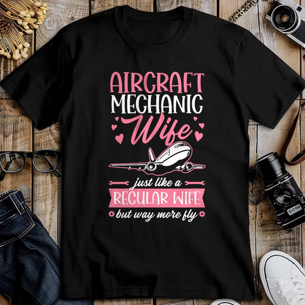 Best Mechanic Life Shirt, Funny Mechanic UnisexT-Shirt/Hoodie/Sweatshirt HLT00 - Aircraft Mechanic Limited Edition - Aircraft Mechanic Wife Like A Regular Wife But Way More Fly T-Shirt