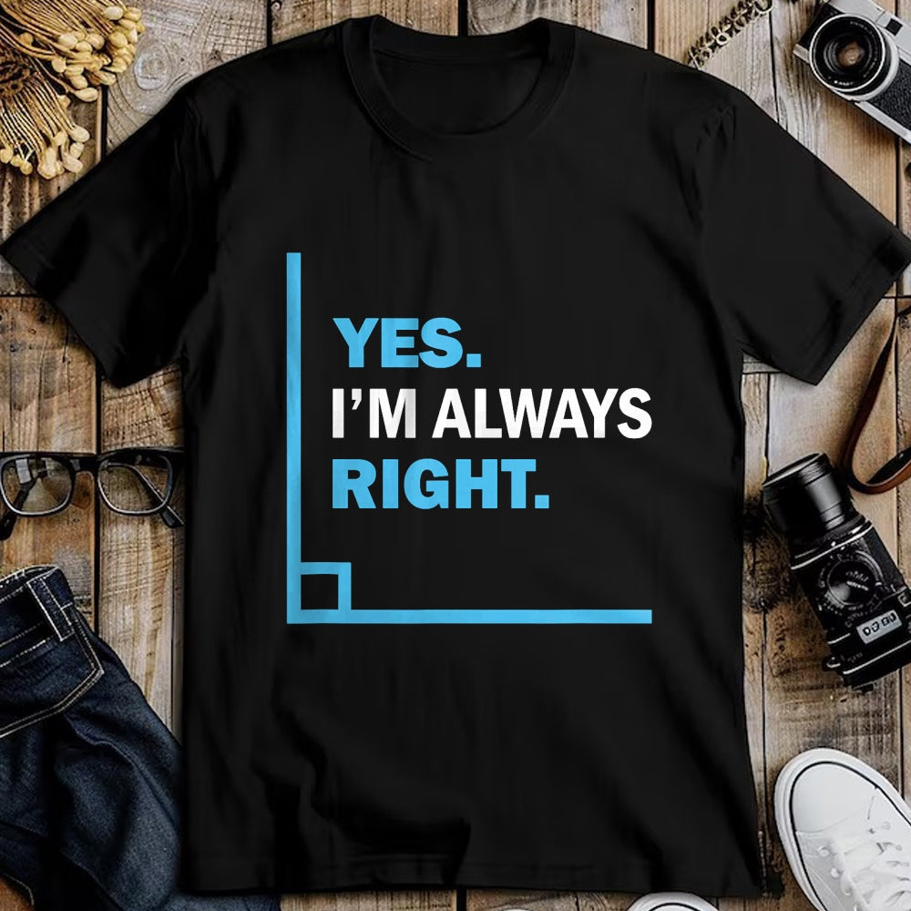 Best Teacher Shirt, Funny Teacher UnisexT-Shirt/Hoodie/Sweatshirt HLT00 - Yes I'm Always Right, Funny Math Puns Tee for Teachers T-Shirt