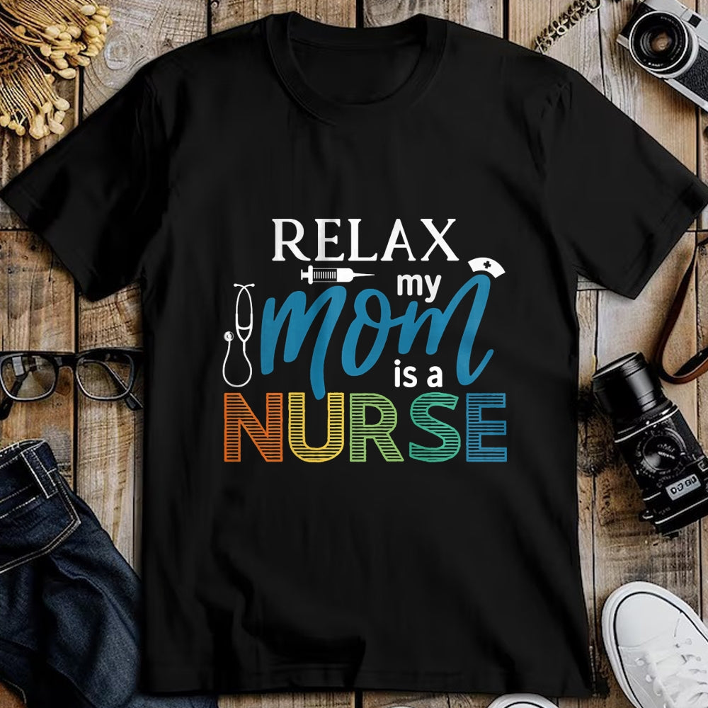 Funny Nurse Shirt, Nurse Unisex T-Shirt/Hoodie/Sweatshirt HLT00 - Relax My Mom is a Nurse - Mom Wife Nurse Premium T-Shirt