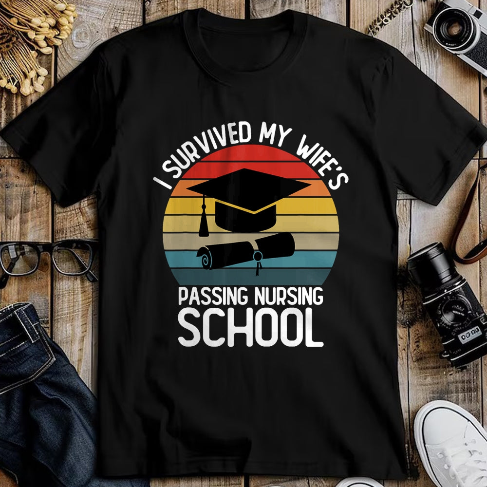 Funny Nurse Shirt, Nurse Unisex T-Shirt/Hoodie/Sweatshirt HLT00 -I Survived My Wife Passing Nursing School Funny Nurse Quote T-Shirt