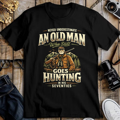Funny Hunting Shirt, Gift For Hunting Lover Unisex T-Shirt/Hoodie/Sweatshirt HLT00 - Never Underestimate Old Man Goes Hunting in His 70s T-Shirt