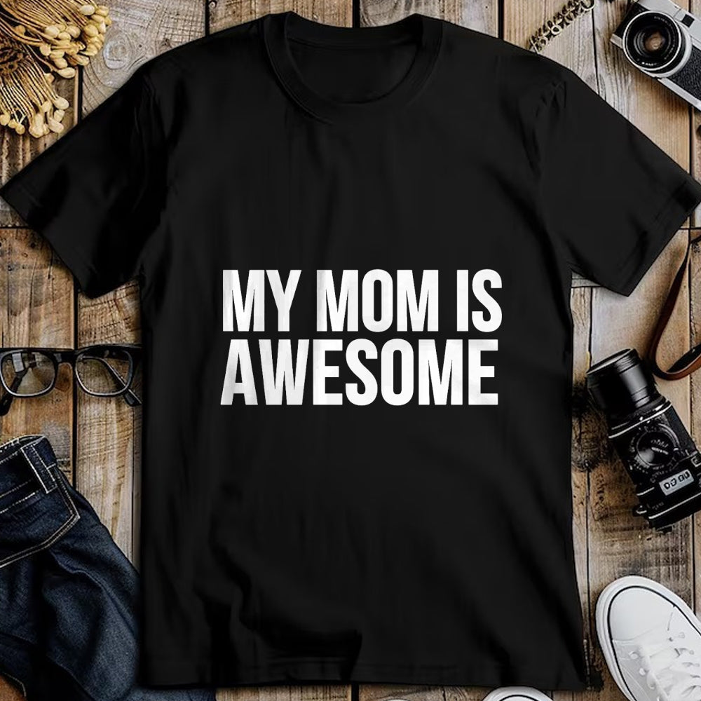 Gift for Mom Shirt, Funny Mom Unisex T-Shirt/Hoodie/Sweatshirt HLT00 - My Mom Is Awesome Premium T-Shirt