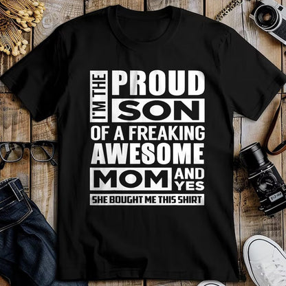 Gift for Mom Shirt, Funny Mom Unisex T-Shirt/Hoodie/Sweatshirt HLT00 - I'm The Proud Son of A Freaking Awesome Mom Funny Shirt