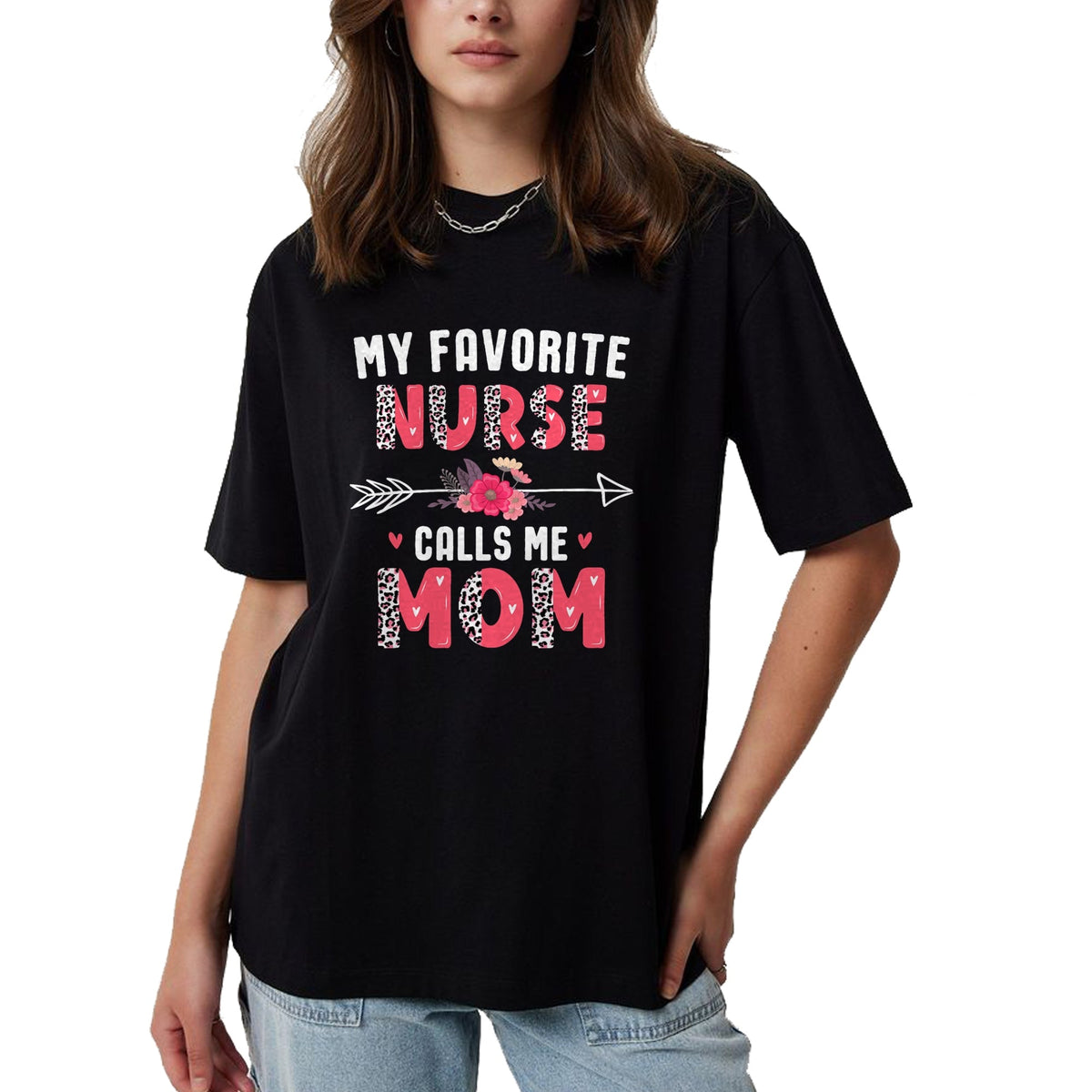 Funny Nurse Shirt, Nurse Unisex T-Shirt/Hoodie/Sweatshirt HLT00 - My Favorite Nurse Calls Me Mom Cute Flower Mothers Day Nurse T-Shirt