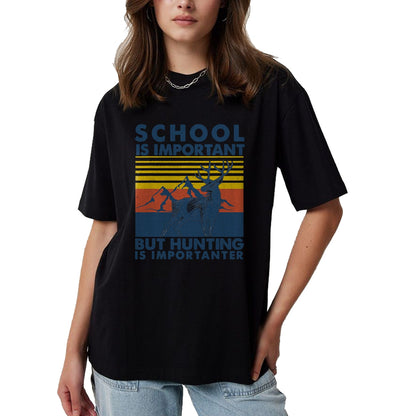 Funny Hunting Shirt, Gift For Hunting Lover Unisex T-Shirt/Hoodie/Sweatshirt HLT00 - School is Important But Hunting is Importanter Deer Hunting T-Shirt