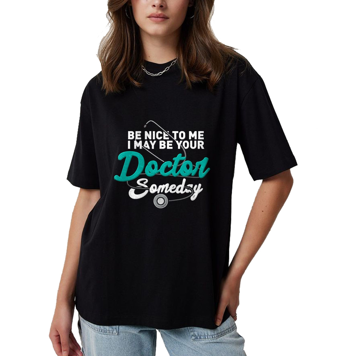 Best Doctor Shirt, Funny Doctor UnisexT-Shirt/Hoodie/Sweatshirt HLT00 - Be Nice to Me I May Be Your Doctor Someday Med Student Gift T-Shirt
