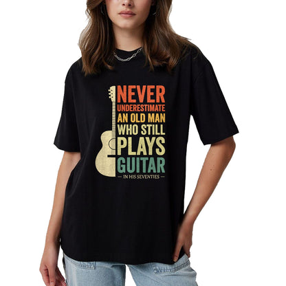Guitar Lover Shirt, Funny Guitar UnisexT-Shirt/Hoodie/Sweatshirt HLT00 - Never Underestimate an Old Man in His 70s Plays Guitar T-Shirt