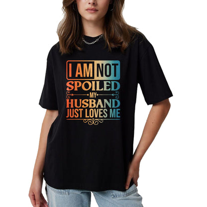 Best Wife Shirt, Wife and Husband Unisex T-Shirt/Hoodie/Sweatshirt HLT00 - Funny Spoiled Wife Art For Women Girls Husband Spoiled Wife T-Shirt (1)