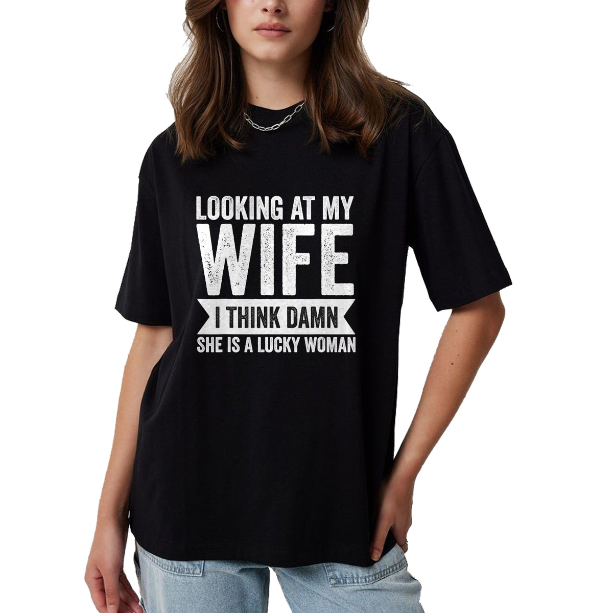 Best Wife Shirt, Wife and Husband Unisex T-Shirt/Hoodie/Sweatshirt HLT00 - Gift for wife T shirt, lucky wife   Mens Looking at my Wife I Said She is Lucky Women Sarcastic Funn