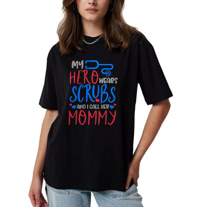 Funny Nurse Shirt, Nurse Unisex T-Shirt/Hoodie/Sweatshirt HLT00 - My Hero Wears Scrubs I Call Her Mommy Funny Nurse Quote Gift T-Shirt