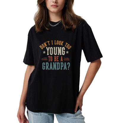 Best Grandpa Shirt, Proud Grandpa Unisex T-Shirt/Hoodie/Sweatshirt HLT00 - Don't I Look Too Young to Be A Grandpa Father's Day Papa T-Shirt (2)