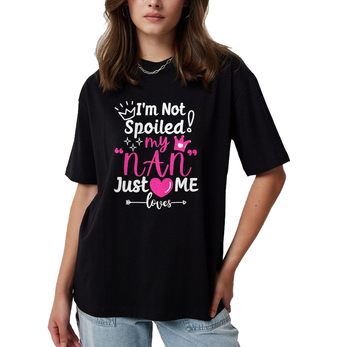 Best Wife Shirt, Wife and Husband Unisex T-Shirt/Hoodie/Sweatshirt HLT00 - I'm Not Spoiled My NAN Just Loves Me for Team Girls Matching T-Shirt