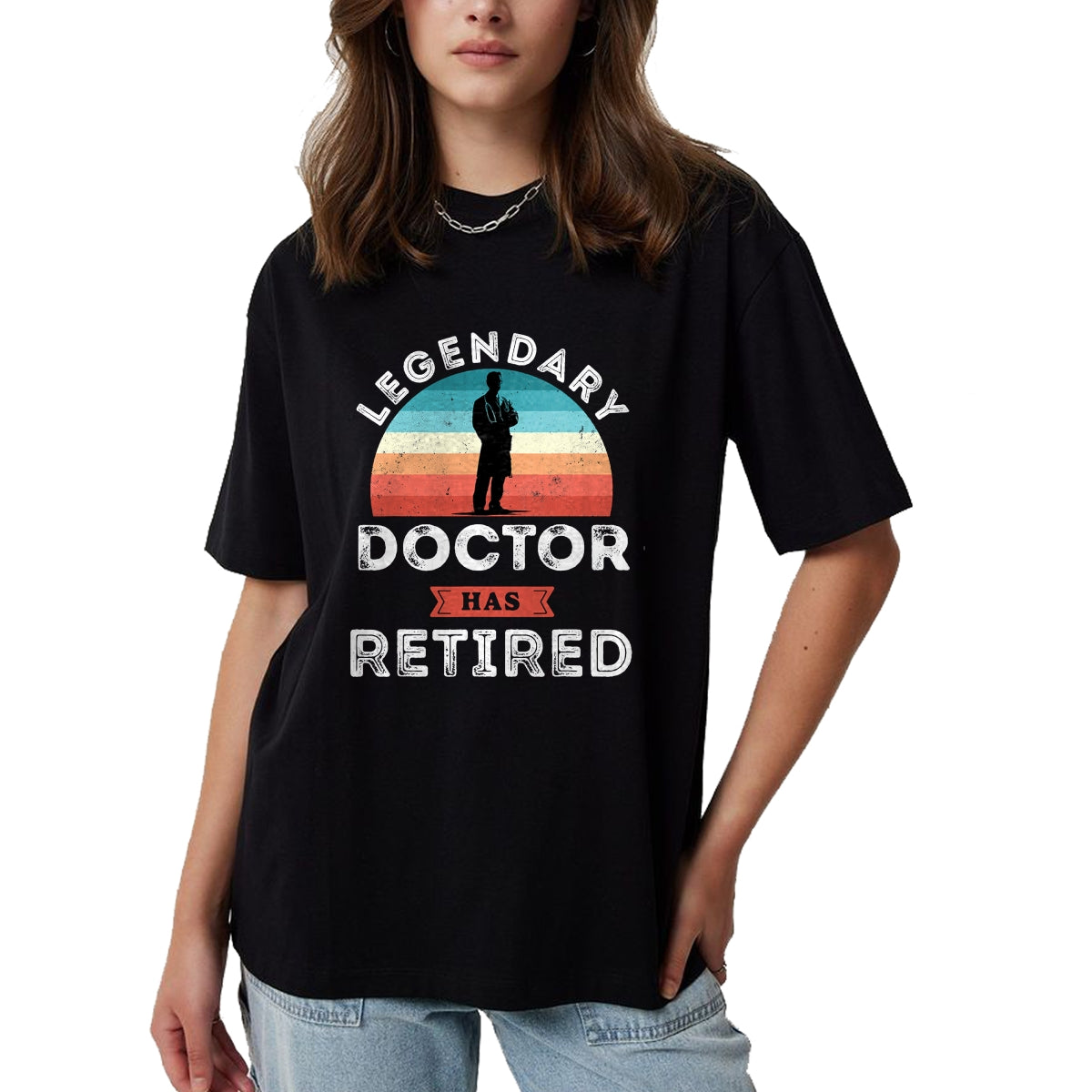 Best Doctor Shirt, Funny Doctor UnisexT-Shirt/Hoodie/Sweatshirt HLT00 - Legendary Doctor has Retired, Doctor Retirement Gifts T-Shirt