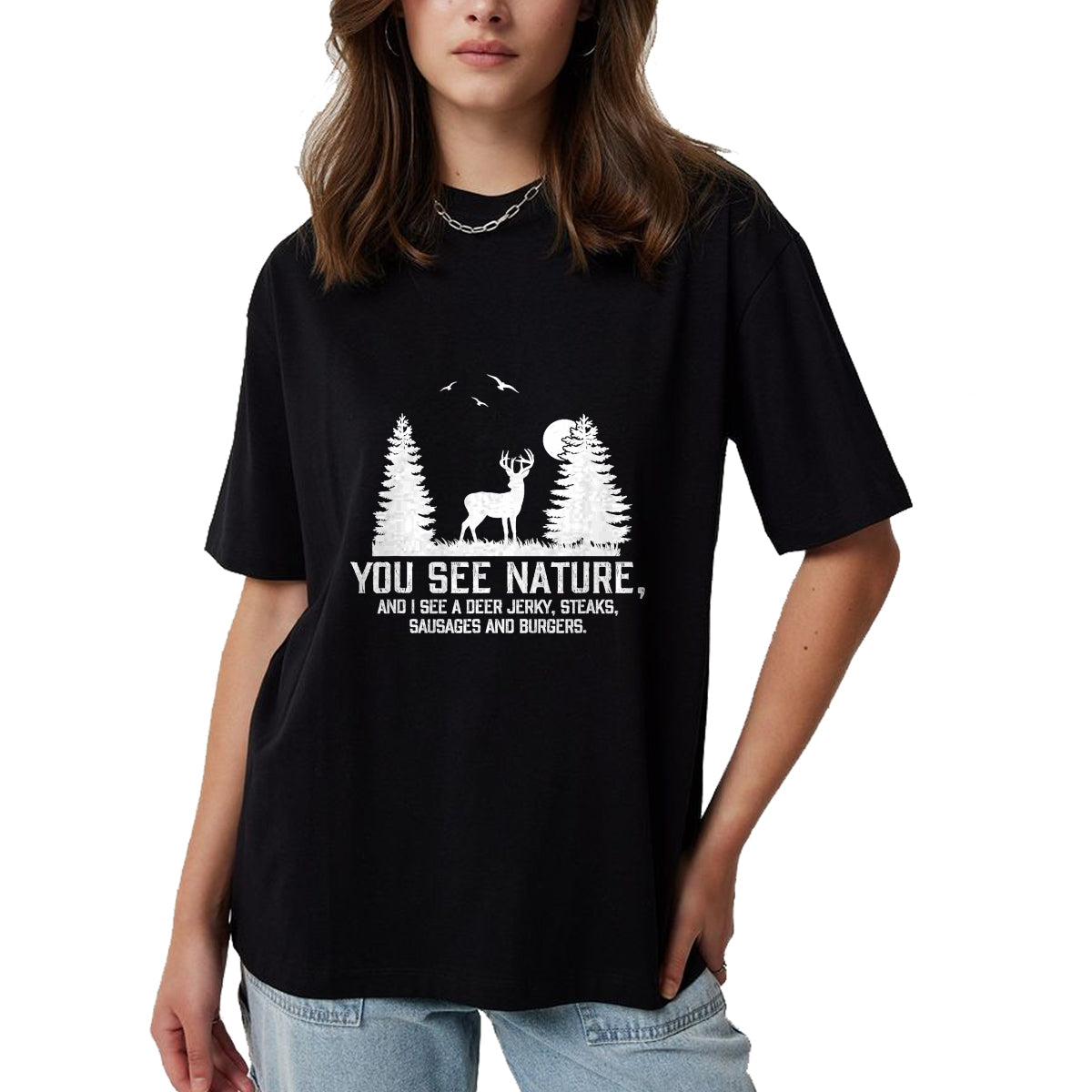 Funny Hunting Shirt, Gift For Hunting Lover Unisex T-Shirt/Hoodie/Sweatshirt HLT00 - Gifts for Hunters Men You See Nature Funny Deer Hunting T-Shirt