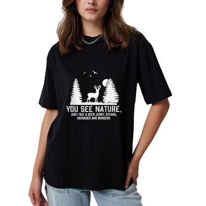 Funny Hunting Shirt, Gift For Hunting Lover Unisex T-Shirt/Hoodie/Sweatshirt HLT00 - Gifts for Hunters Men You See Nature Funny Deer Hunting T-Shirt