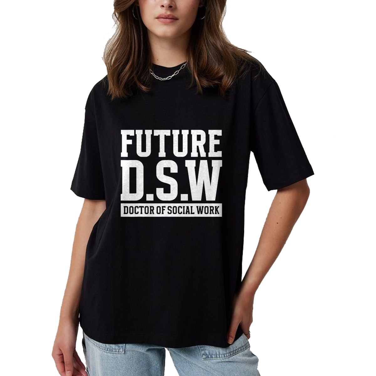 Best Doctor Shirt, Funny Doctor UnisexT-Shirt/Hoodie/Sweatshirt HLT00 - Future D.S.W. Doctor of Social Work Doctoral Student Grad T-Shirt