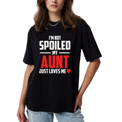 Best Wife Shirt, Wife and Husband Unisex T-Shirt/Hoodie/Sweatshirt HLT00 - I'm Not Spoiled My Aunt Just Loves Me Auntie Funny Child T-Shirt