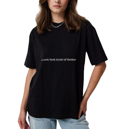 Best Doctor Shirt, Funny Doctor UnisexT-Shirt/Hoodie/Sweatshirt HLT00 - Funny PhD T-Shirt - ...not That Kind of Doctor T-Shirt