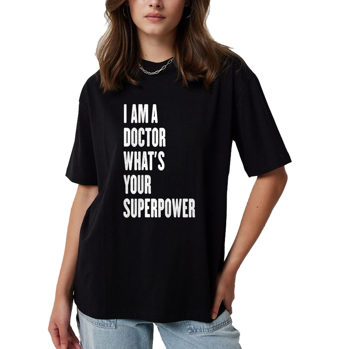 Best Doctor Shirt, Funny Doctor UnisexT-Shirt/Hoodie/Sweatshirt HLT00 - I am a Doctor what's your superpower T-Shirt