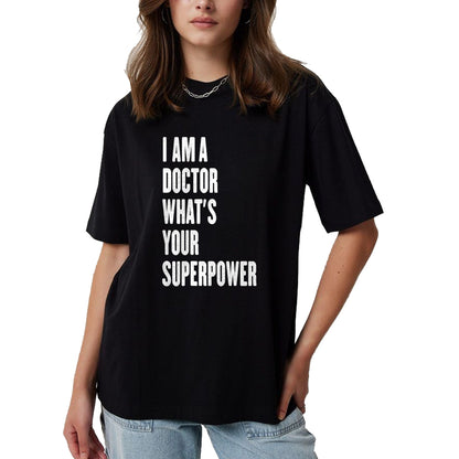 Best Doctor Shirt, Funny Doctor UnisexT-Shirt/Hoodie/Sweatshirt HLT00 - I am a Doctor what's your superpower T-Shirt