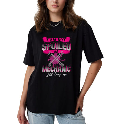 Best Mechanic Life Shirt, Funny Mechanic UnisexT-Shirt/Hoodie/Sweatshirt HLT00 - i Am Not Spoiled My Mechanic Just Loves Me Mechanic's Wife T-Shirt