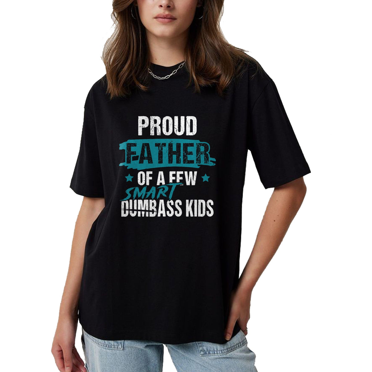 Gift for Dad Shirt, Funny Dad Unisex T-Shirt/Hoodie/Sweatshirt HLT00 – Proud Father of a Few Smart DumbASS Kids Parody Dumbass T-Shirt
