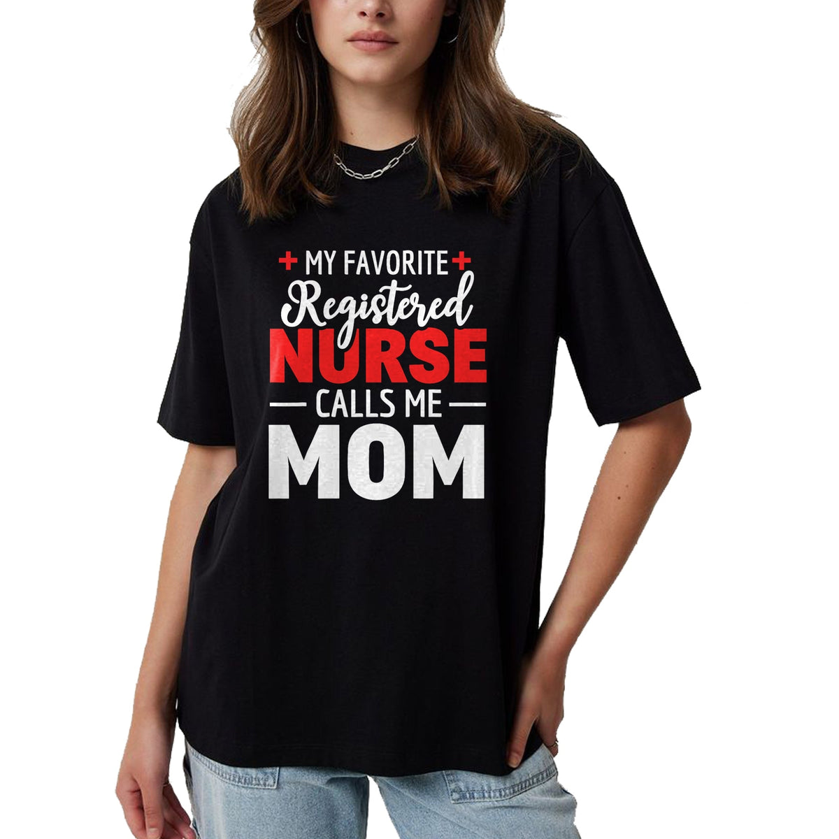Funny Nurse Shirt, Nurse Unisex T-Shirt/Hoodie/Sweatshirt HLT00 - My Favorite Registered Nurse Calls Me Mom T-Shirt