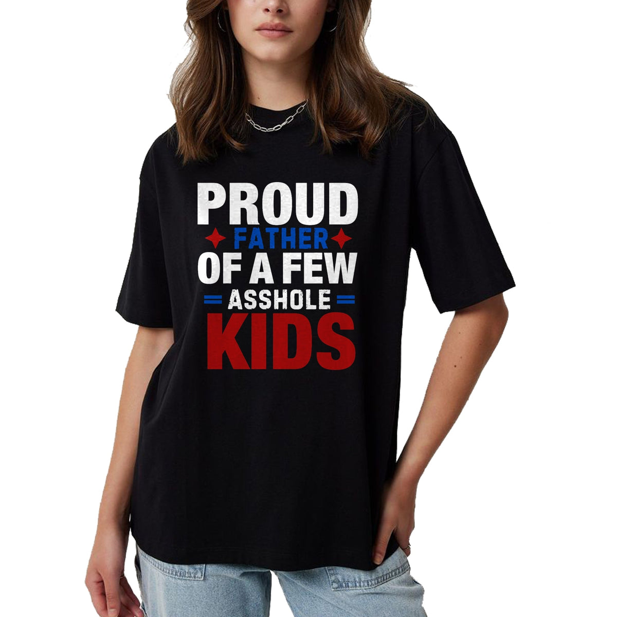 Gift for Dad Shirt, Funny Dad Unisex T-Shirt/Hoodie/Sweatshirt HLT00 – Proud Father Of A Few Dumbass Kids,Funny Father_s Day Joke T-Shirt