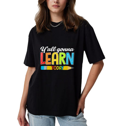 Best Teacher Shirt, Funny Teacher UnisexT-Shirt/Hoodie/Sweatshirt HLT00 - Teacher Y'all Gonna Learn Today First Day of School Funny T-Shirt