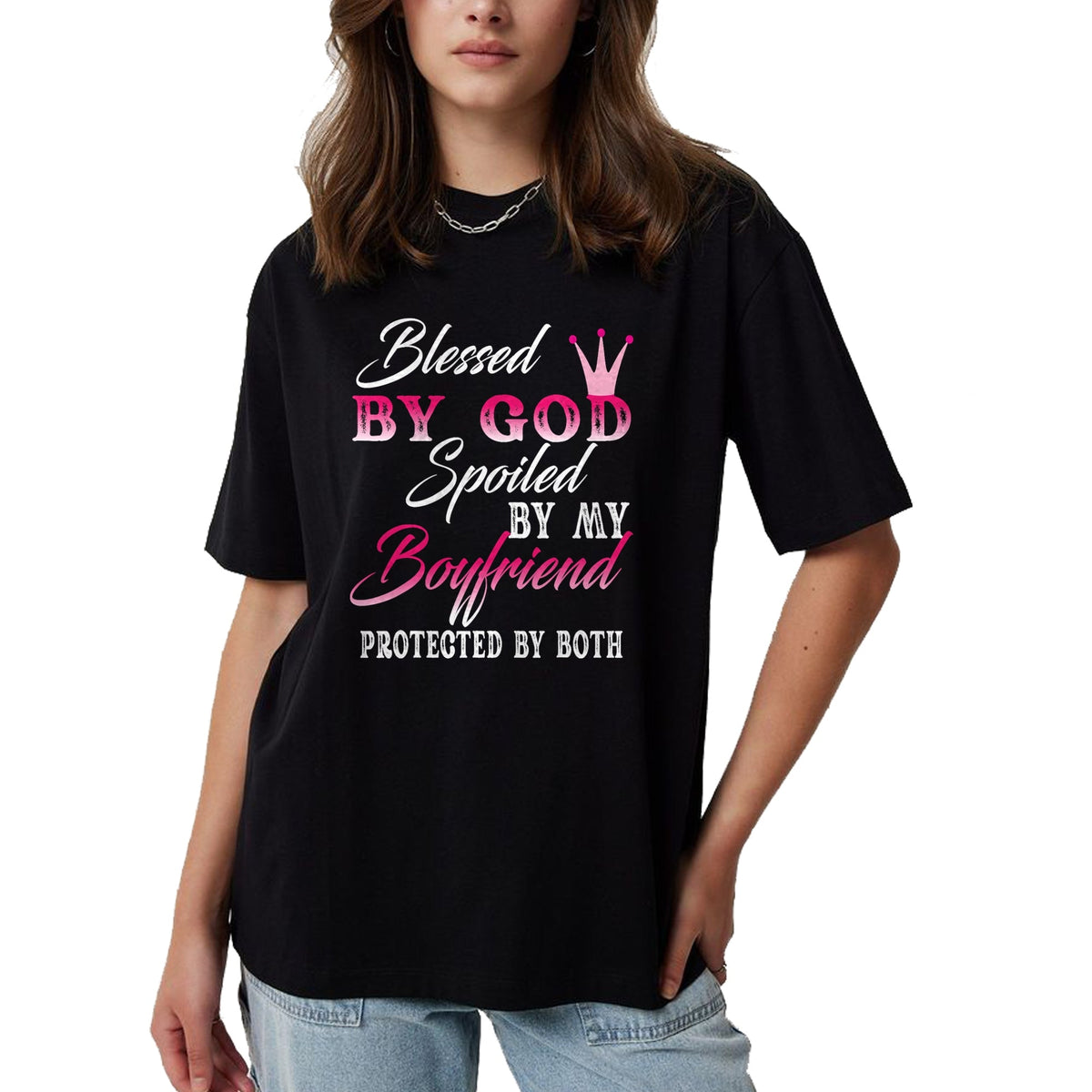 Best Wife Shirt, Wife and Husband Unisex T-Shirt/Hoodie/Sweatshirt HLT00 - Blessed By God Spoiled By My Boyfriend Protected By Both T-Shirt