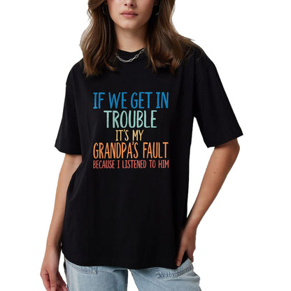 Best Grandpa Shirt, Proud Grandpa Unisex T-Shirt/Hoodie/Sweatshirt HLT00 - Kids Grandson If We Get In Trouble It's My Grandpa's Fault T-Shirt (1)