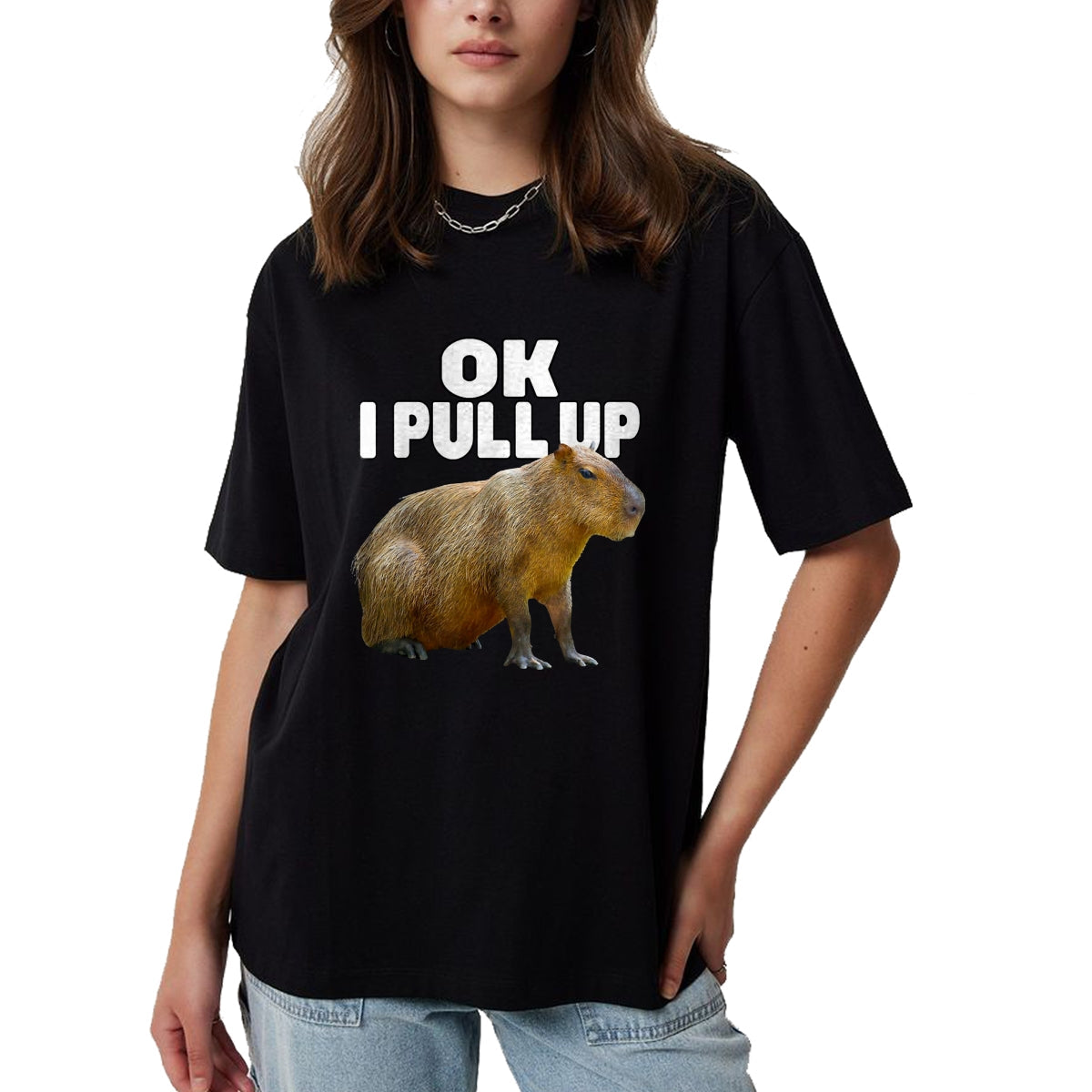 Cute Capybara Shirt, Funny Capybara Unisex T-Shirt/Hoodie/Sweatshirt HLT00 - Ok I Pull Up Capybara Funny Capybara Lover Dank Meme T-Shirt, Women, Black, Medium