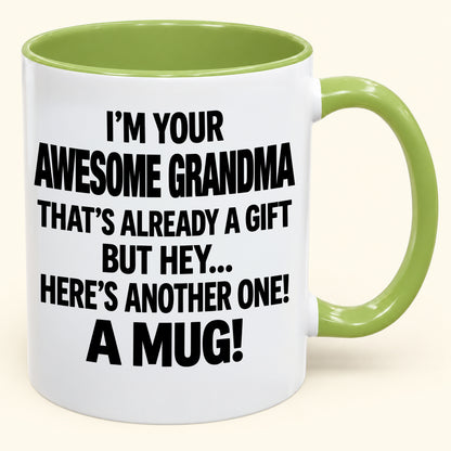 I’M YOUR  AWESOME GRANDMA THAT’S ALREADY A GIFT BUT HEY… HERE’S ANOTHER ONE! A MUG!- Funny Christmas 2026 - Gift Accent Coffee Mug (SKU2610-838)