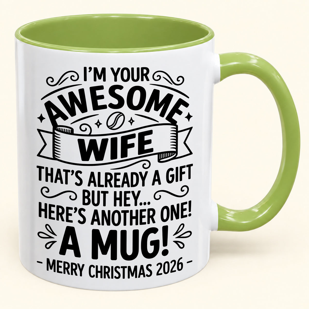 I’M YOUR AWESOME WIFE THAT’S ALREADY A GIFT BUT HEY… HERE’S ANOTHER ONE! A MUG! - Funny Christmas 2026 - Gift Accent Coffee Mug (SKU2610-867)