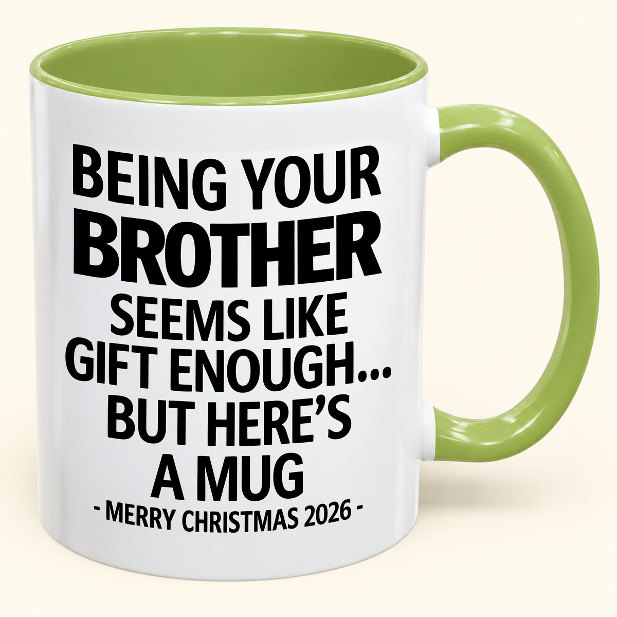 Being Your Brother Is Gift Enough - Funny Christmas 2026 - Gift Accent Coffee Mug (SKU2610-16)