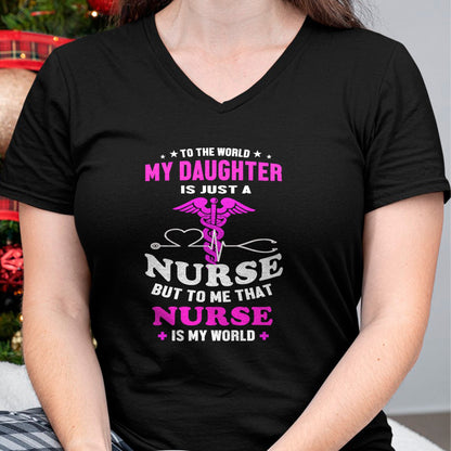 Funny Nurse Shirt, Nurse Unisex T-Shirt/Hoodie/Sweatshirt HLT00 - To The World My Daughter Is Just A Nurse Nurse Mom tshirt T-Shirt